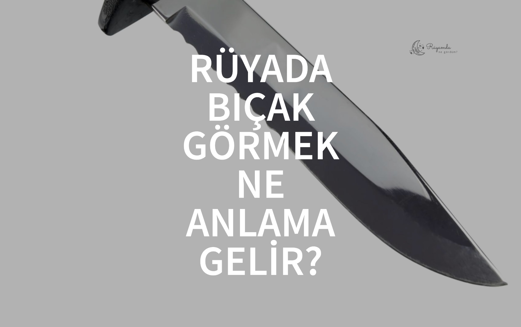 Rüyada Bıçak Görmek Ne Anlama Gelir?