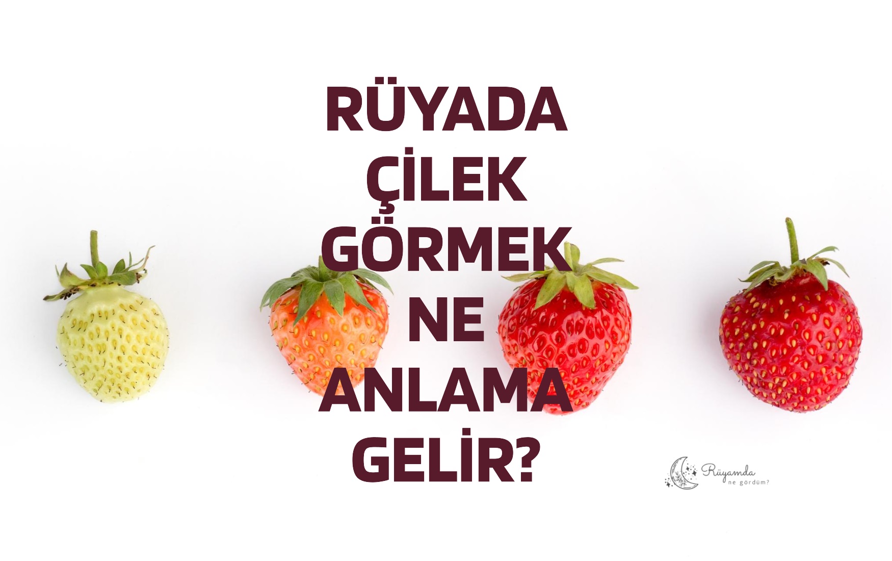 Rüyada Çilek Görmek Ne Anlama Gelir?