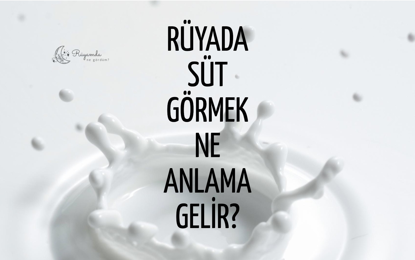 Rüyada Süt Görmek Ne Anlama Gelir?