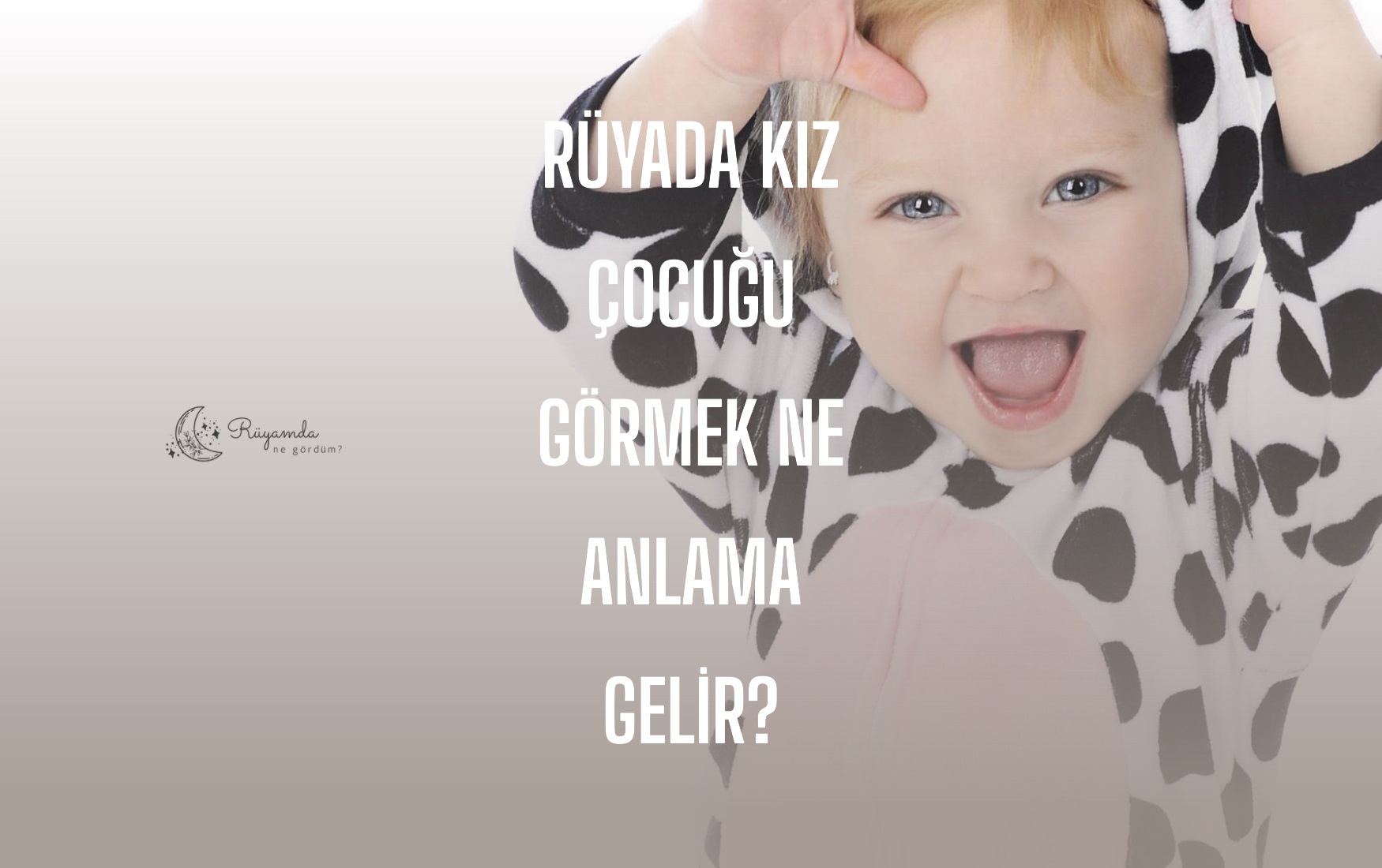 Rüyada Kız Çocuğu Görmek Ne Anlama Gelir?