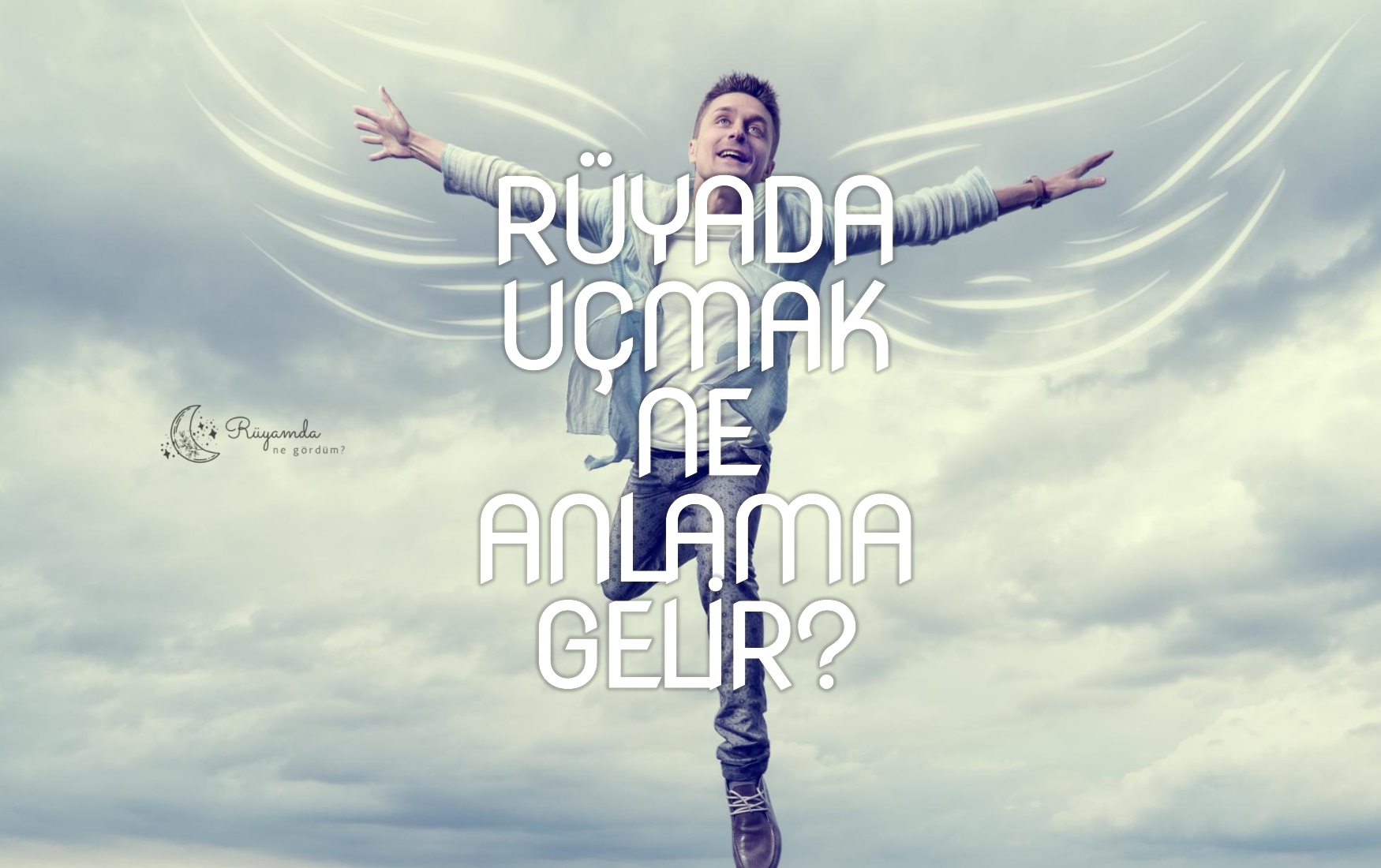 Rüyada Uçmak Ne Anlama Gelir?