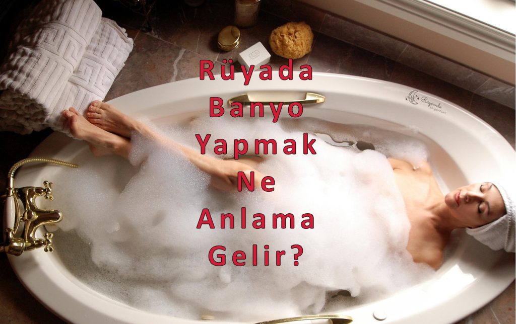 Rüyada Banyo Yapmak Ne Anlama Gelir?