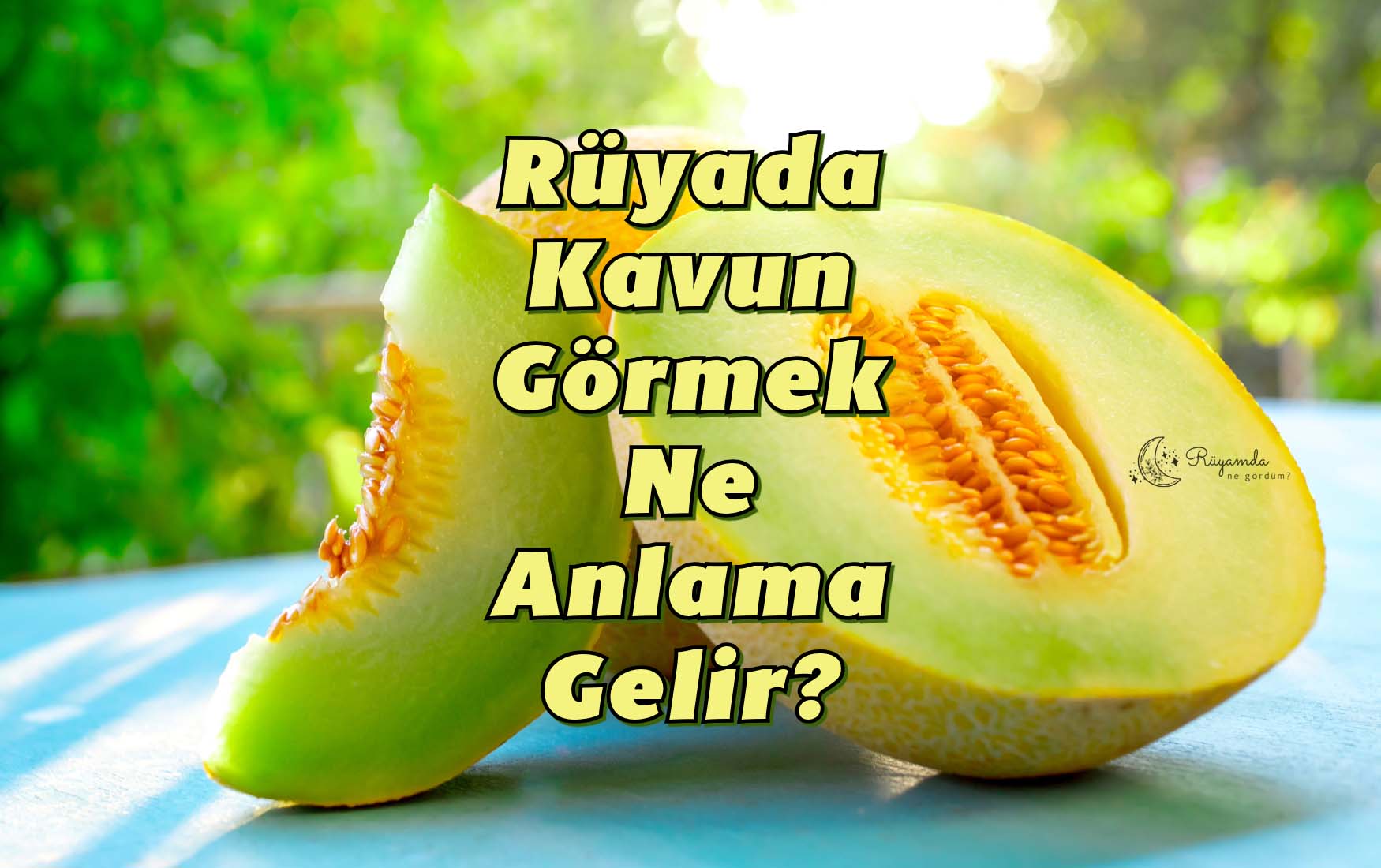 Rüyada Kavun Görmek Ne Anlama Gelir?